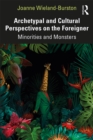 Image for Archetypal and Cultural Perspectives on the Foreigner: Minorities and Monsters