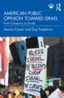 Image for American Public Opinion Toward Israel: From Consensus to Divide