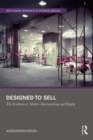 Image for Designed to Sell: The Evolution of Modern Merchandising and Display