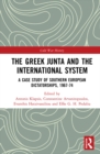 Image for The Greek Junta and the International System: A Case Study of Southern European Dictatorships, 1967-74