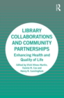Image for Library Collaborations and Community Partnerships: Enhancing Health and Quality of Life