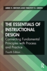 Image for The Essentials of Instructional Design: Connecting Fundamental Principles with Process and Practice