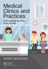 Image for Medical clinics and practices: understanding how they work and why