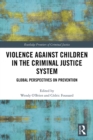 Image for Violence Against Children in the Criminal Justice System: Global Perspectives on Prevention