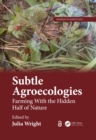 Image for Subtle Agroecologies: Farming With the Hidden Half of Nature