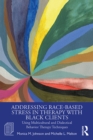 Image for Addressing Race-Based Stress in Therapy With Black Clients: Using Multicultural and Dialectical Behavior Therapy Techniques