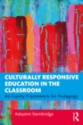 Image for Culturally responsive education in the classroom: an equity framework for pedagogy