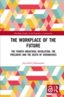 Image for The workplace of the future: the fourth industrial revolution, the precariat and the death of hierarchies