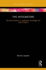 Image for The integrators: the next evolution in leadership, knowledge and value creation