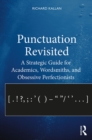 Image for Punctuation Revisited: A Strategic Guide for Academics, Wordsmiths, and Obsessive Perfectionists