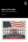 Image for Satire &amp; The State: Sketch Comedy and the Presidency