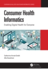 Image for Consumer health informatics: enabling digital health for everyone