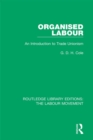 Image for Organised labour: an introduction to trade unionism