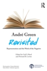 Image for Andre Green revisited: representation and the work of the negative