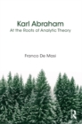 Image for Karl Abraham: at the roots of analytic theory