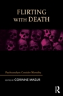 Image for Flirting with death: psychoanalysts consider mortality