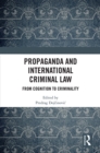 Image for Propaganda and international criminal law: from cognition to criminality