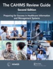 Image for The CAHIMS Review Guide: Preparing for Success in Healthcare Information and Management Systems