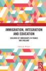 Image for Immigration, Integration and Education: Children of Immigrants in France and England