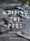Image for Writing the past: knowledge and literary production in archaeology