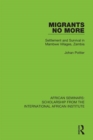 Image for Migrants no more: settlement and survival in Mambwe Villages, Zambia