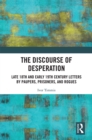 Image for The Discourse of Desperation: Late 18th and Early 19th Century Letters by Paupers, Prisoners, and Rogues