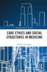 Image for Care ethics and social structures in medicine