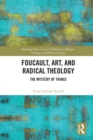 Image for Foucault, art, and radical theology: the mystery of things