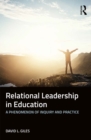 Image for Relational leadership in education: a phenomenon of inquiry and practice