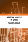 Image for Western bankers in China: institutional change and corporate governance