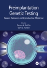 Image for Preimplantation Genetic Testing: Recent Advances in Reproductive Medicine