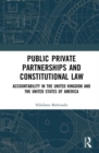 Image for Public-private partnerships and constitutional law: accountability in the United Kingdom and the United States of America