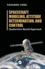 Image for Spacecraft modeling, attitude determination, and control: quaternion-based approach