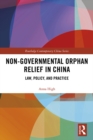 Image for Non-Governmental Orphan Relief in China: Law, Policy, and Practice