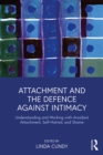 Image for Attachment and the defence against intimacy: understanding and working with avoidant attachment, self-hatred, and shame