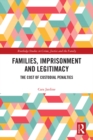 Image for Families, Imprisonment and Legitimacy: The Cost of Custodial Penalties
