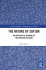 Image for The Nature of Sufism: An Ontological Reading of the Mystical in Islam