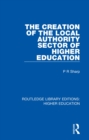 Image for The creation of the local authority sector of higher education