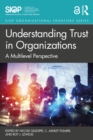Image for Understanding Trust in Organizations: A Multilevel Perspective