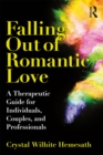 Image for Falling out of romantic love: a therapeutic guide for individuals, couples, and professionals