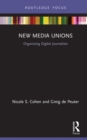 Image for New Media Unions: Organizing Digital Journalists