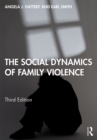 Image for The Social Dynamics of Family Violence