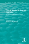 Image for Critical studies in teacher education: its folklore, theory and practice
