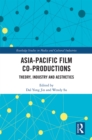 Image for Asia-pacific film co-productions  : theory, industry and aesthetics