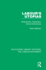 Image for Labour&#39;s utopias: bolshevism, fabianism, social democracy : 2