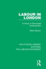 Image for Labour in London: a study in municipal achievement