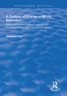 Image for Century of Change in Music Education: Historical Perspectives on Contemporary Practice in British Secondary School Music