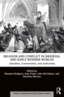 Image for Religion and Conflict in Medieval and Early Modern Worlds: Identities, Communities and Authorities