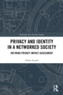 Image for Privacy and Identity in a Networked Society: Refining Privacy Impact Assessment