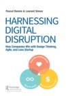 Image for Harnessing Digital Disruption: How Companies Win With Design Thinking, Agile, and Lean Startup